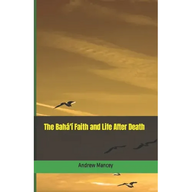 The Bahá'í Faith and Life After Death