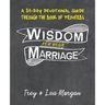 Wisdom For Your Marriage: A 31-Day Couples Devotional Guide Through the Book of Proverbs