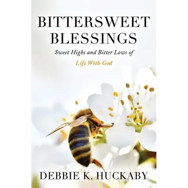 Bittersweet Blessings: Sweet Highs and Bitter Lows of Life with God