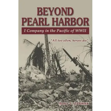 Beyond Pearl Harbor: I Company in the Pacific of WWII