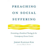 Preaching on Social Suffering: Formulating a Homiletical Theology for the Contemporary Korean Context