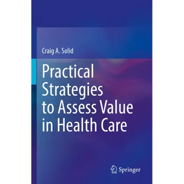 Practical Strategies to Assess Value in Health Care