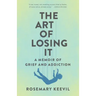 The Art of Losing It: A Memoir of Grief and Addiction