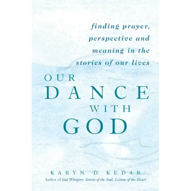 Our Dance with God: Finding Prayer, Perspective and Meaning in the Stories of Our Lives