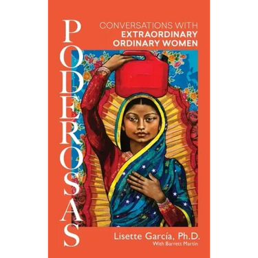 Poderosas: Conversations With Extraordinary, Ordinary Women