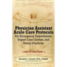 Physician Assistant Acute Care Protocols - SIXTH EDITION: For Emergency Departments, Urgent Care Centers, and Family Practices