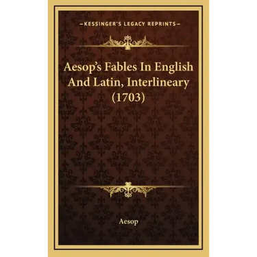 Aesop's Fables In English And Latin, Interlineary (1703)