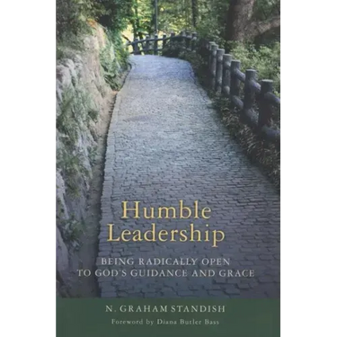 Humble Leadership: Being Radically Open to God's Guidance and Grace