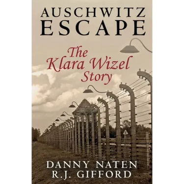 Auschwitz Escape - The Klara Wizel Story