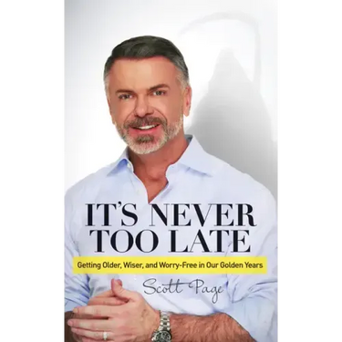It's Never Too Late: Getting Older, Wiser, and Worry Free in Our Golden Years