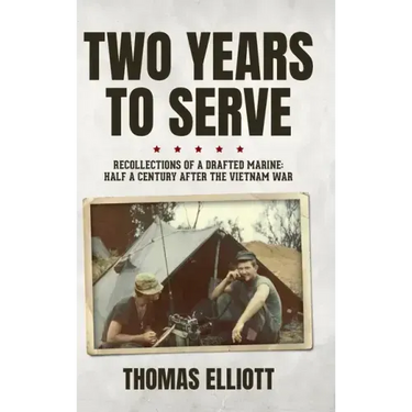 Two Years to Serve: Recollections of a Drafted Marine: Half a Century after the Vietnam War