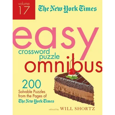 The New York Times Easy Crossword Puzzle Omnibus Volume 17: 200 Solvable Puzzles from the Pages of the New York Times