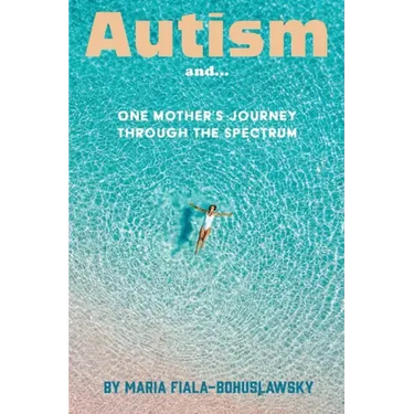 Autism and...: One Mother's Journey Through the Spectrum