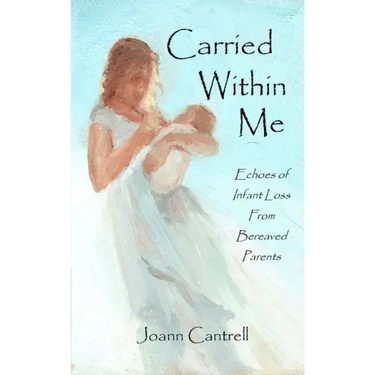Carried Within Me: Echoes of Infant Loss From Bereaved Parents