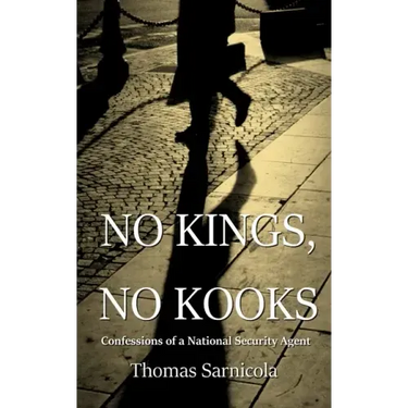 No Kings, No Kooks...: Confessions of a National Security Agent