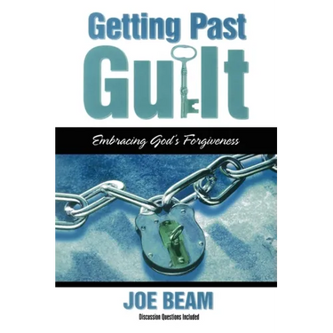 Getting Past Guilt (Forgiven Forever): Embracing God's Forgiveness
