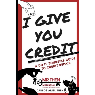 I Give You Credit: A Do It Yourself Guide to Credit Repair