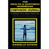 The Health and Happiness Handbook COMPANION JOURNAL