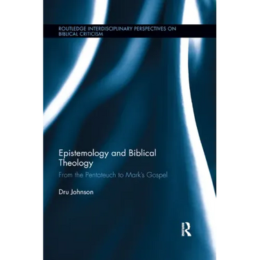Epistemology and Biblical Theology: From the Pentateuch to Mark's Gospel