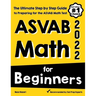ASVAB Math for Beginners: The Ultimate Step by Step Guide to Preparing for the ASVAB Math Test