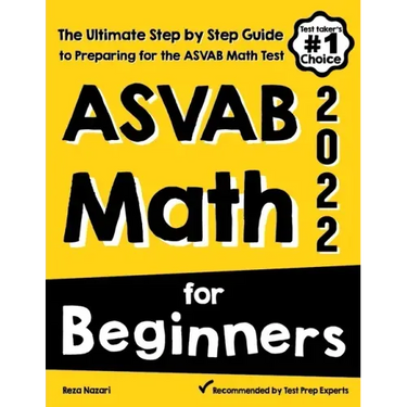 ASVAB Math for Beginners: The Ultimate Step by Step Guide to Preparing for the ASVAB Math Test