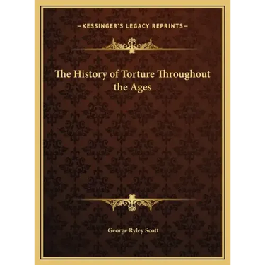 The History of Torture Throughout the Ages