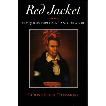 Red Jacket: Iroquois Diplomat and Orator