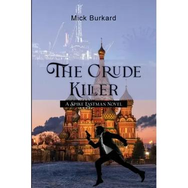 The Crude Killer: A Spike Eastman Novel