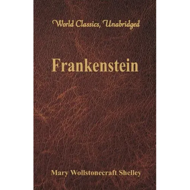 Frankenstein (World Classics, Unabridged)