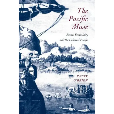 The Pacific Muse: Exotic Femininity and the Colonial Pacific
