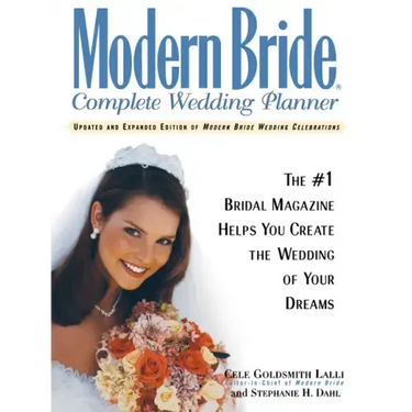 Modern Bride Complete Wedding Planner: The #1 Bridal Magazine Helps You Create the Wedding of Your Dreams