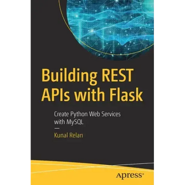 Building Rest APIs with Flask: Create Python Web Services with MySQL