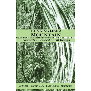 Thinking Like a Mountain: Towards a Council of All Beings