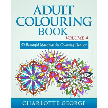 Adult Colouring Book - Volume 4: 50 Beautiful Mandalas for Colouring Pleasure