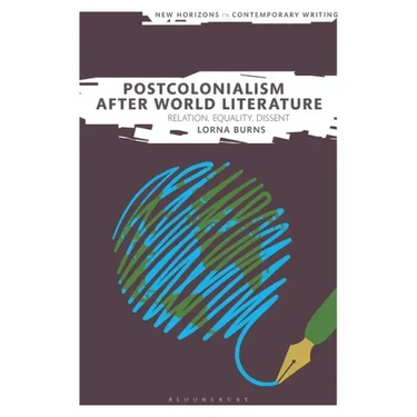 Postcolonialism After World Literature: Relation, Equality, Dissent