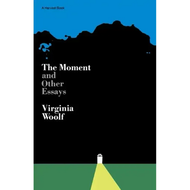 Moment and Other Essays: The Virginia Woolf Library Authorized Edition