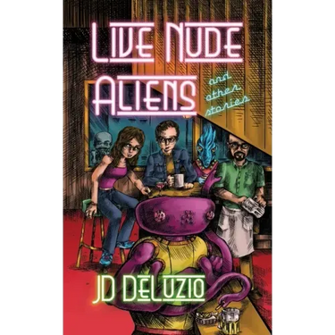 Live Nude Aliens and Other Stories