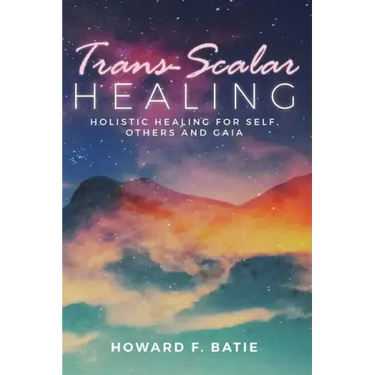 Trans-Scalar Healing: Holistic Healing For Self, Others and Gaia