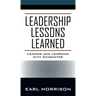 Leadership Lessons Learned: Leading and Learning with Character