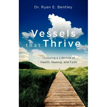 Vessels that Thrive: Choosing a Lifestyle of Health, Healing, and Faith
