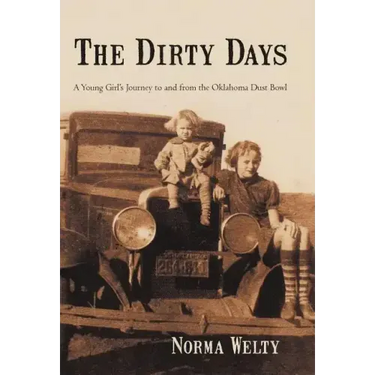 The Dirty Days: A Young Girl's Journey to and from the Oklahoma Dust Bowl