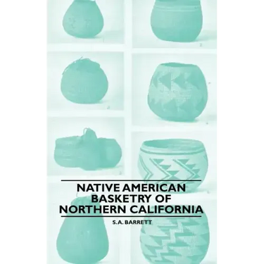 Native American Basketry Of Northern California