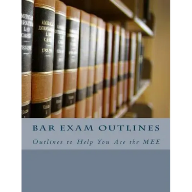Bar Exam Outlines: Outlines to Help You Ace the MEE