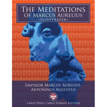 The Meditations of Marcus Aurelius - Large Print, Large Format, Illustrated: Giant 8.5" x 11" Size: Large, Clear Print & Pictures - Complete & Unabrid