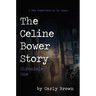 The Celine Bower Story: Chronicle One