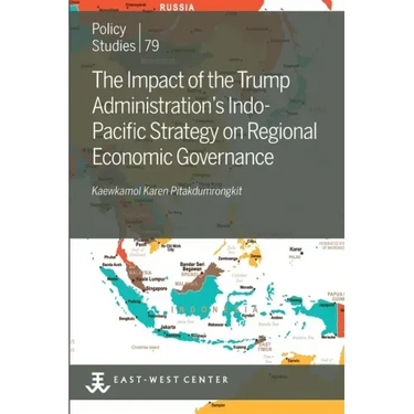 The Impact of the Trump Administration's Indo- Pacific Strategy on Regional Economic Governance