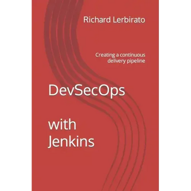 DevSecOps with Jenkins: Creating a continuous delivery pipeline