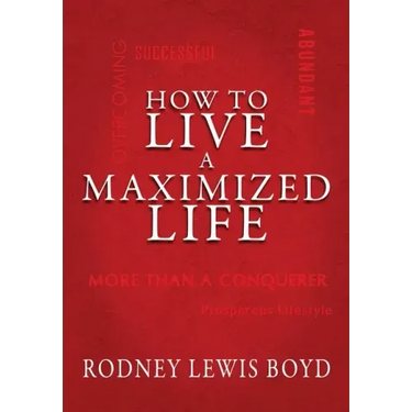 How to Live a Maximized Life