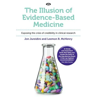 The Illusion of Evidence-Based Medicine: Exposing the crisis of credibility in clinical research