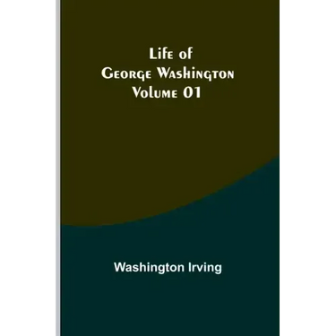 Life of George Washington - Volume 01